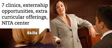 7 clinics, externship opportunities, extra curricular offerings, NITA center. Skills.