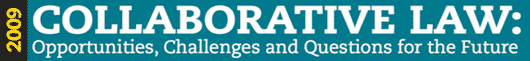 Collaborative Law: Opportunities, Challenges and Questions for the Future