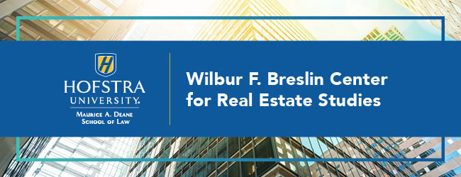 Hofstra University, Maurice A. Deane School of Law, Wilbur F. Breslin Center for Real Estate Studies