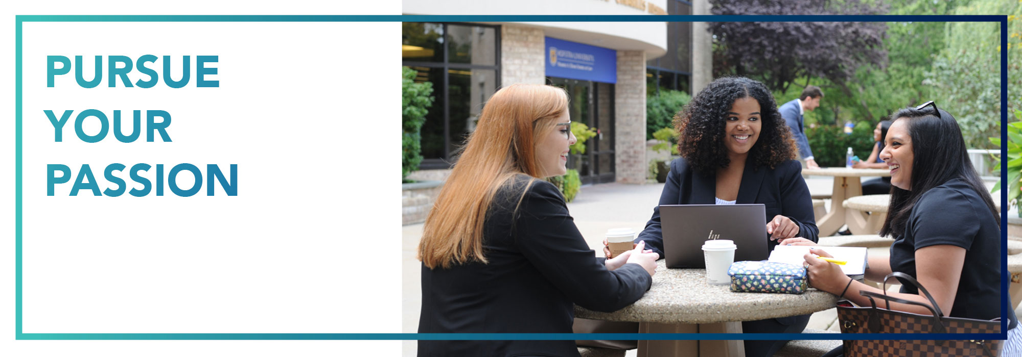 Pursue your passion. With a photo a law student talking infront of the law school.