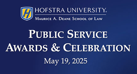 Hofstra University, Maurice A. Deane School of Law, Public Service Awards and Celebration, May 19, 2025